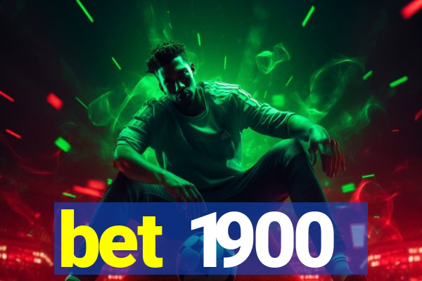 bet 1900